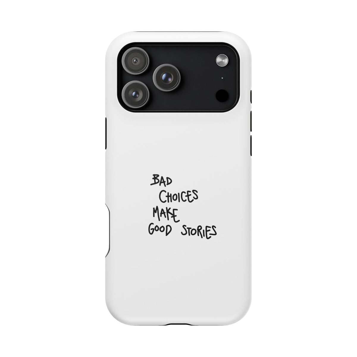 Bad Choices Make Good Stories Impact-Resistant iPhone Case