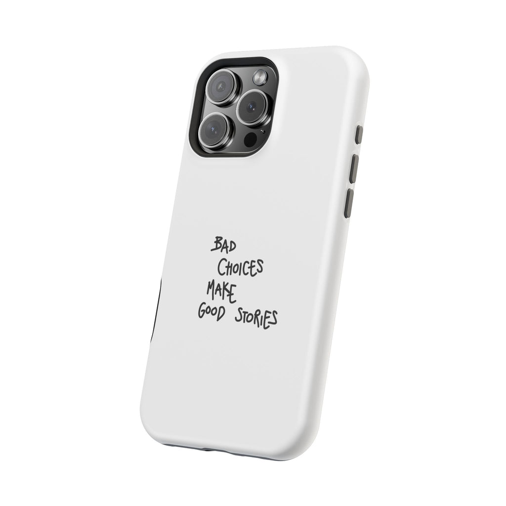 Bad Choices Make Good Stories Impact-Resistant iPhone Case