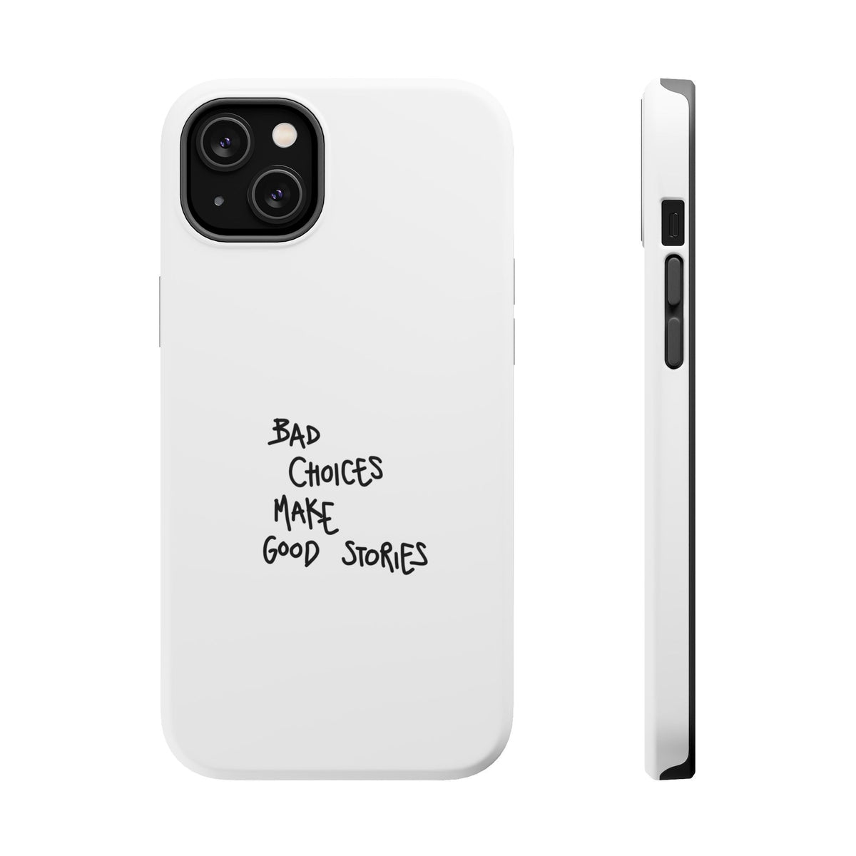 Bad Choices Make Good Stories Impact-Resistant iPhone Case
