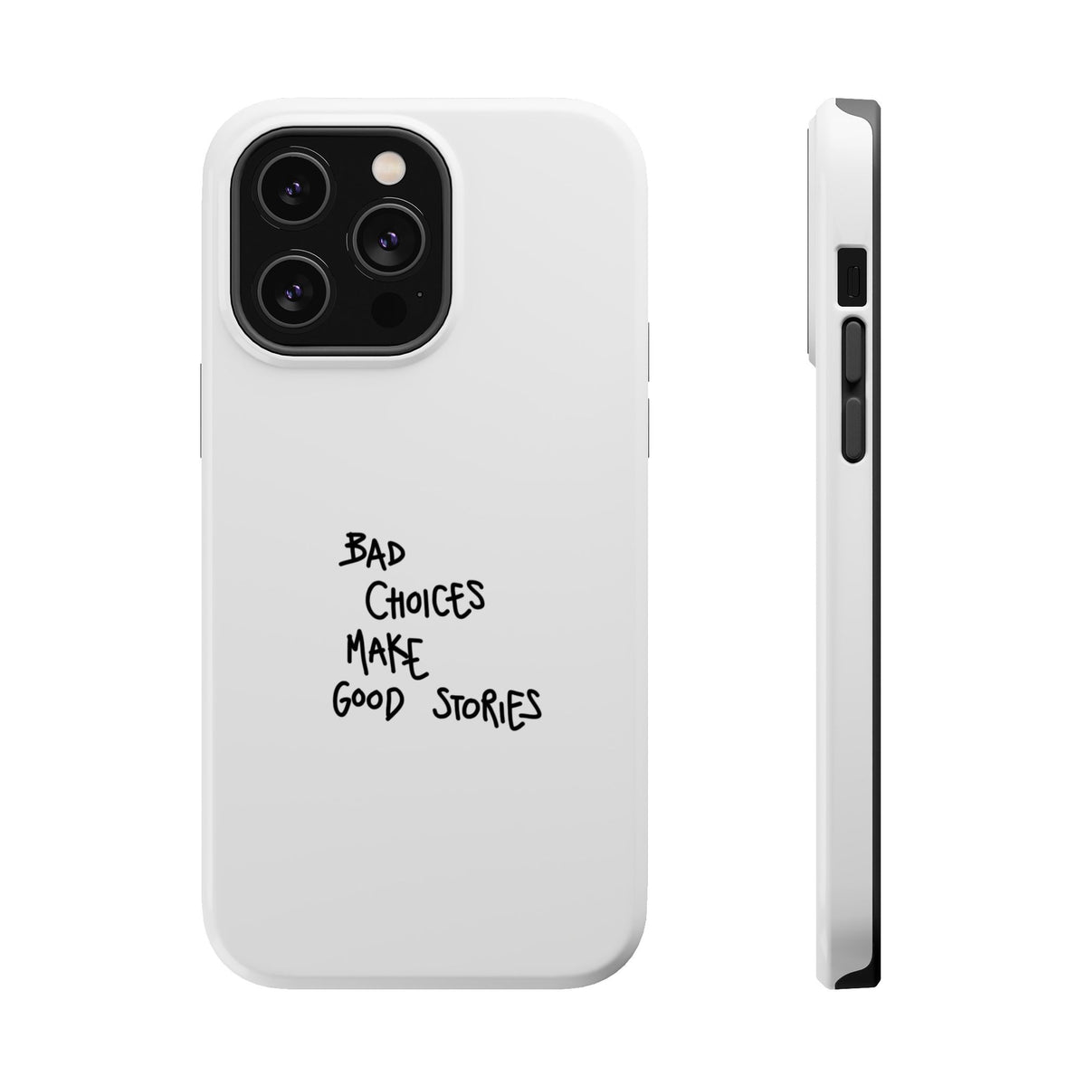 Bad Choices Make Good Stories Impact-Resistant iPhone Case