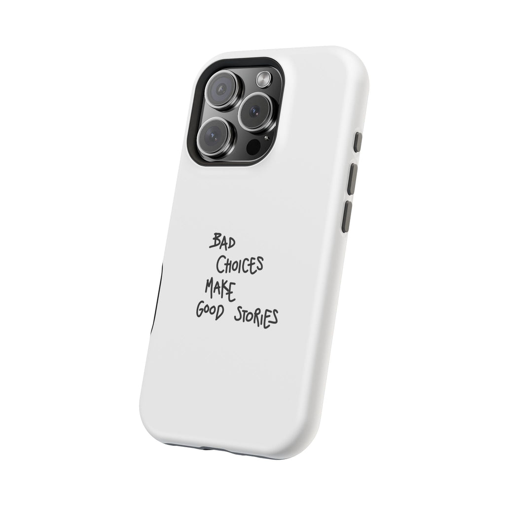 Bad Choices Make Good Stories Impact-Resistant iPhone Case