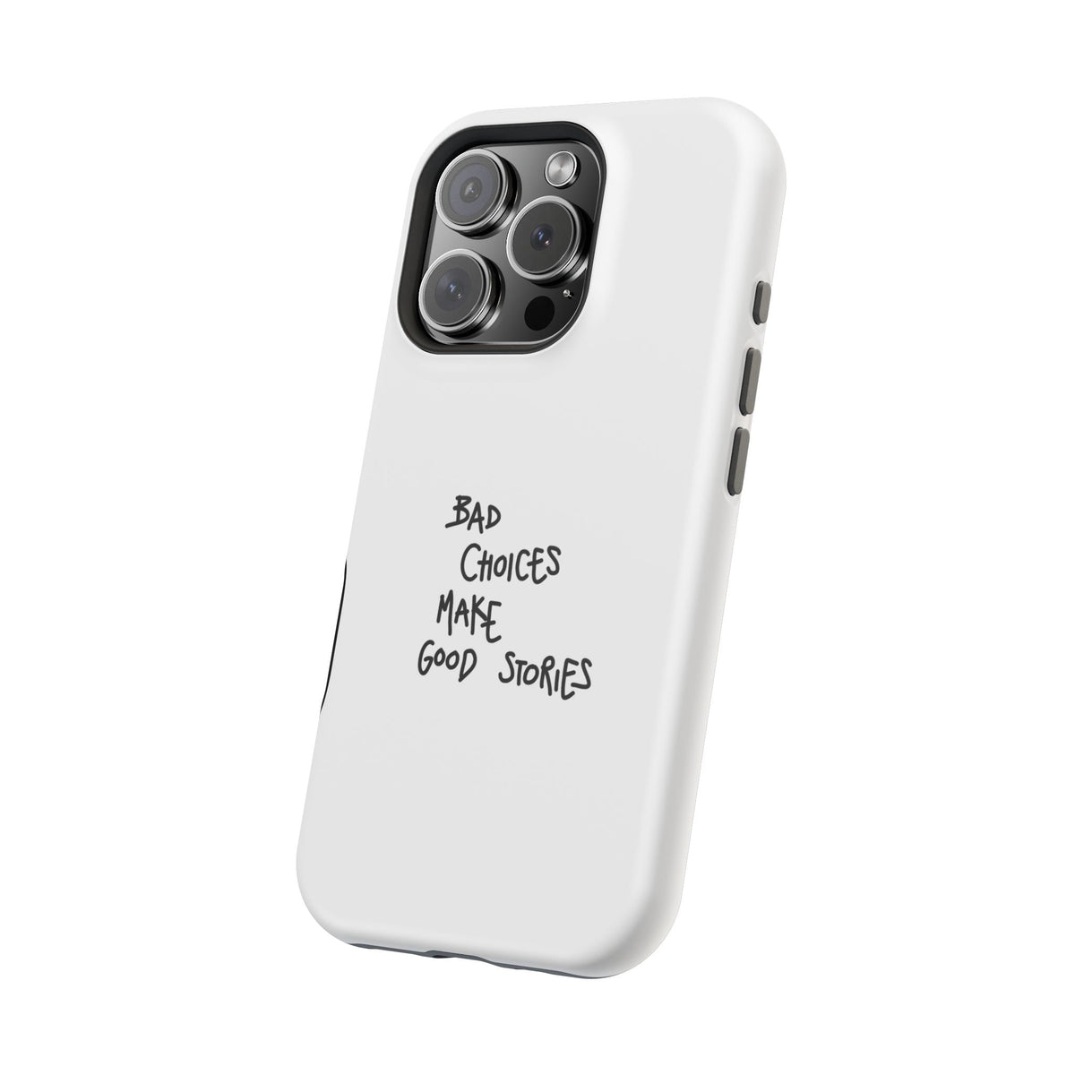 Bad Choices Make Good Stories Impact-Resistant iPhone Case