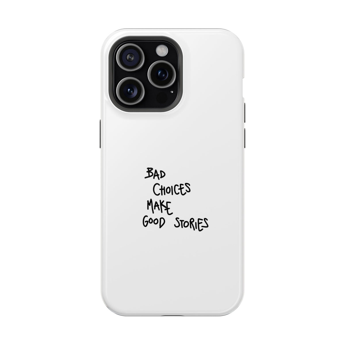 Bad Choices Make Good Stories Impact-Resistant iPhone Case