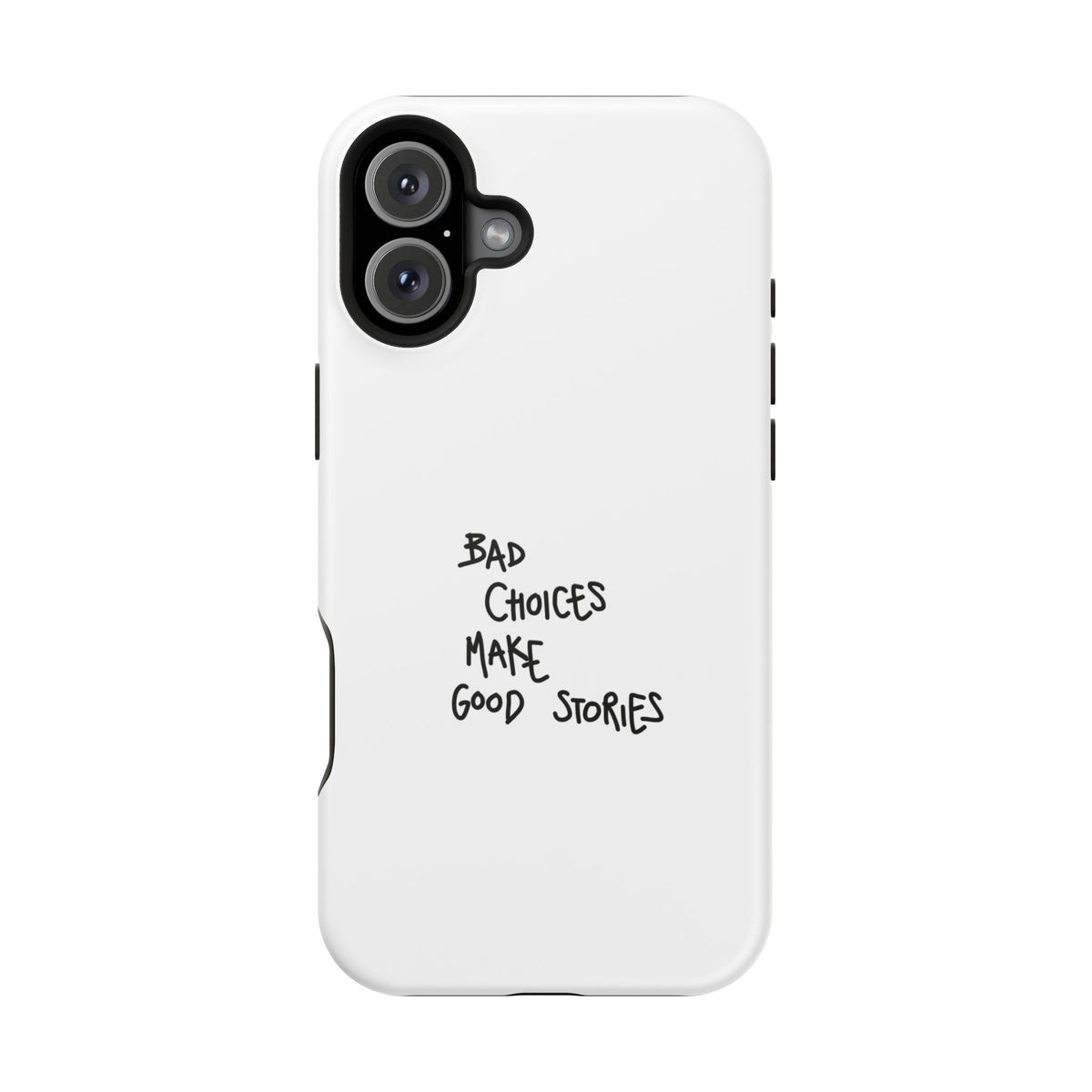 Bad Choices Make Good Stories Impact-Resistant iPhone Case