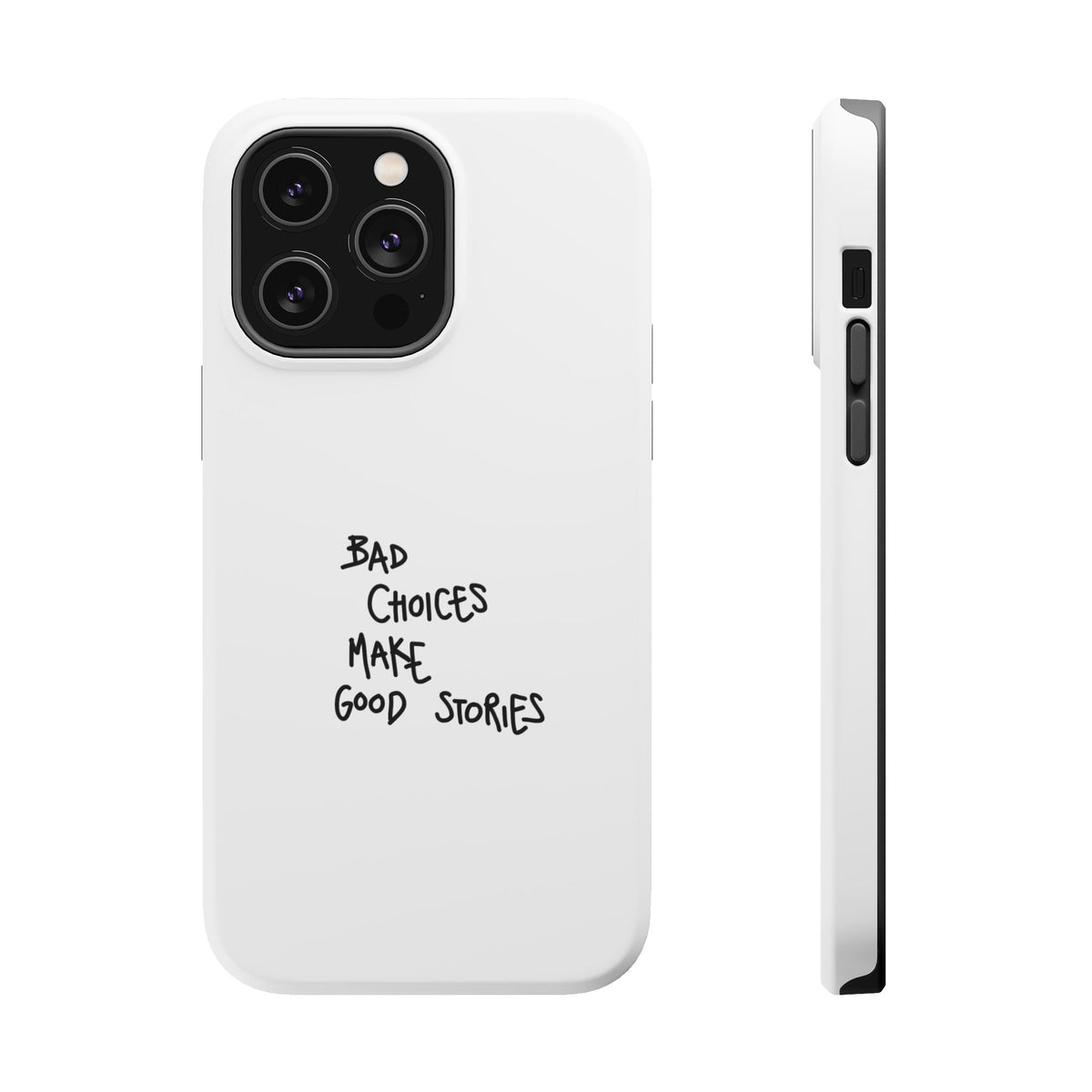 Bad Choices Make Good Stories Impact-Resistant iPhone Case