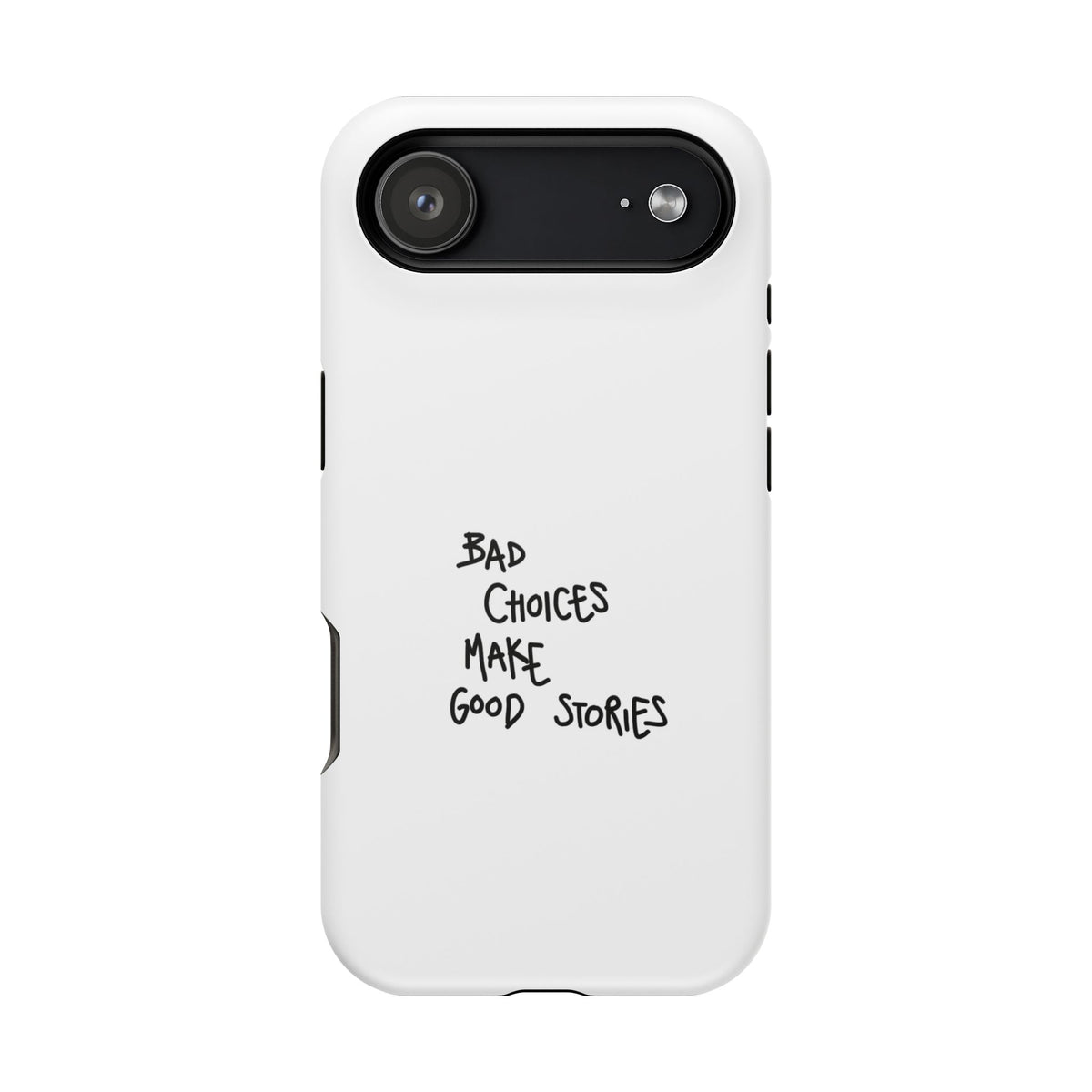 Bad Choices Make Good Stories Impact-Resistant iPhone Case