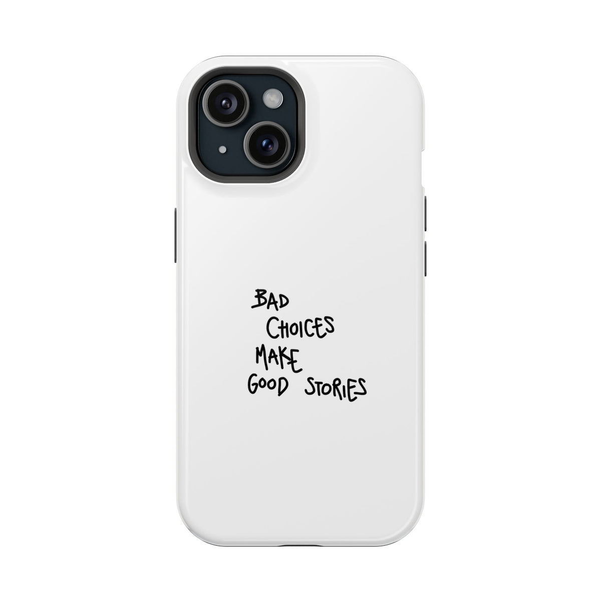 Bad Choices Make Good Stories Impact-Resistant iPhone Case