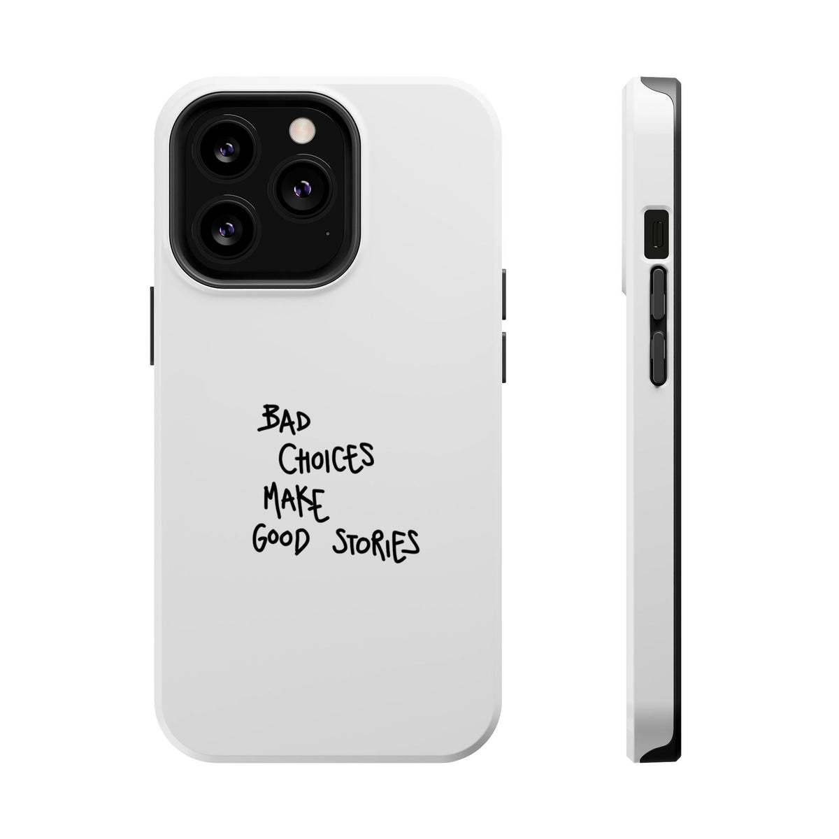Bad Choices Make Good Stories Impact-Resistant iPhone Case