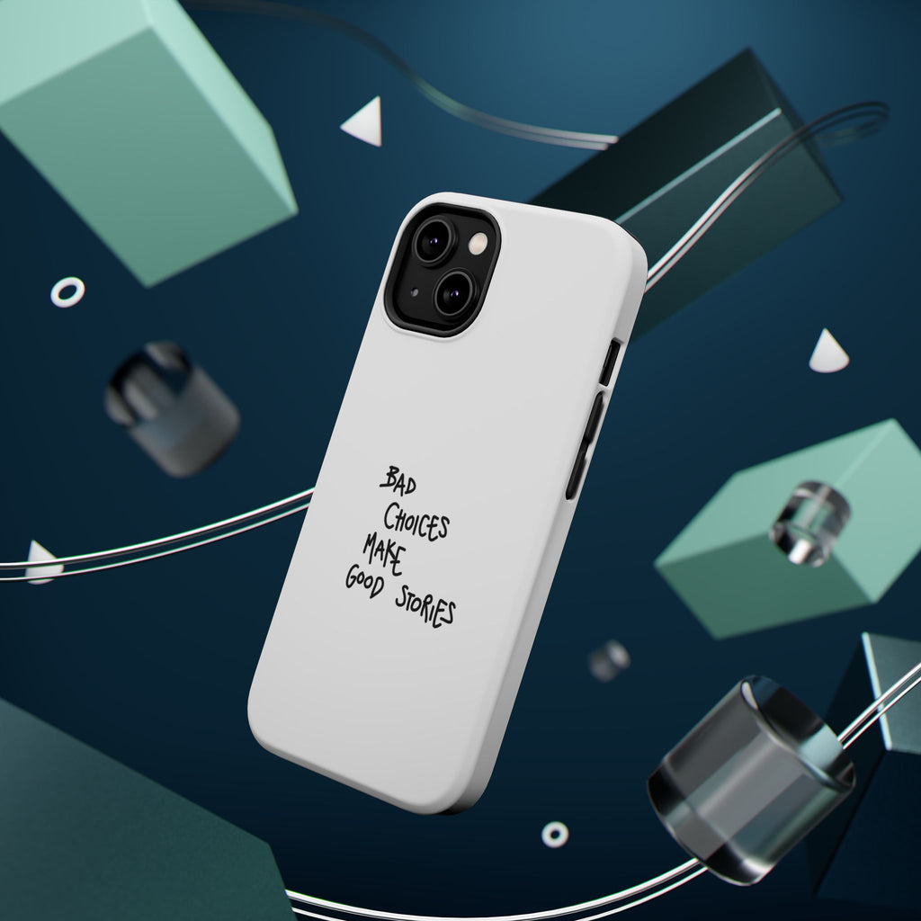 Bad Choices Make Good Stories Impact-Resistant iPhone Case