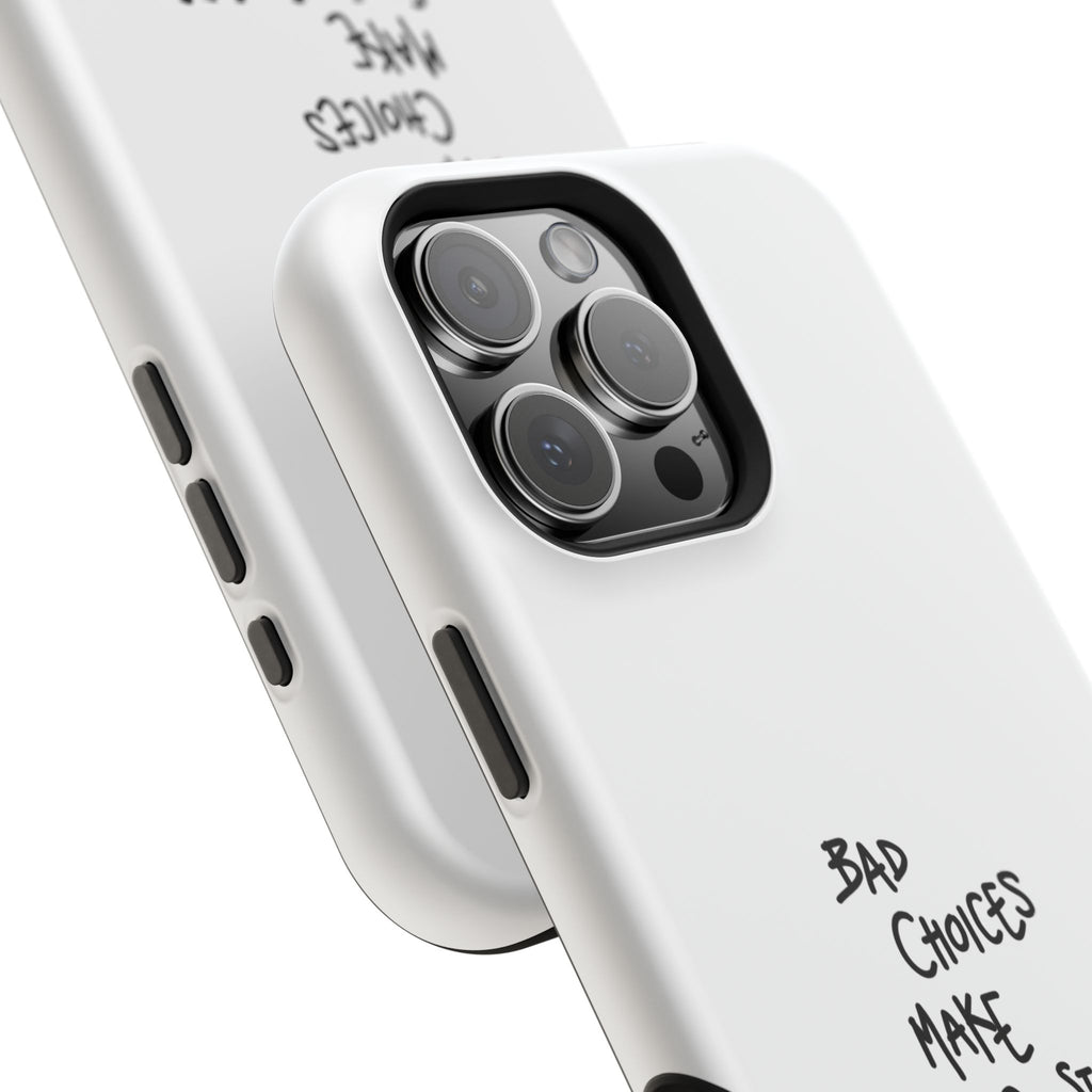Bad Choices Make Good Stories Impact-Resistant iPhone Case
