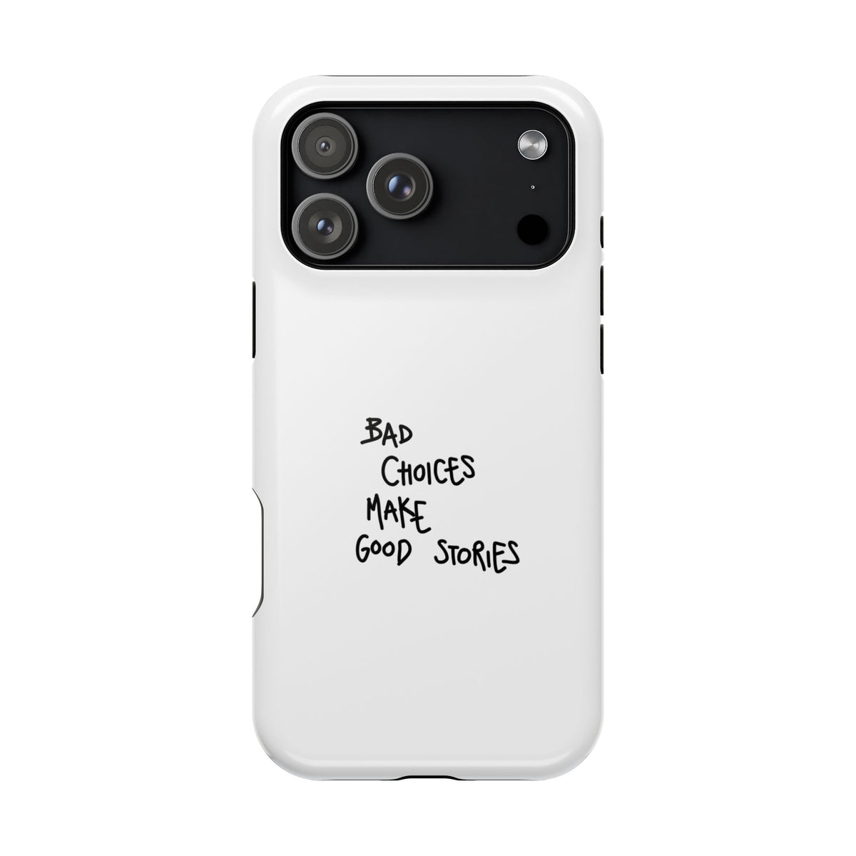 Bad Choices Make Good Stories Impact-Resistant iPhone Case