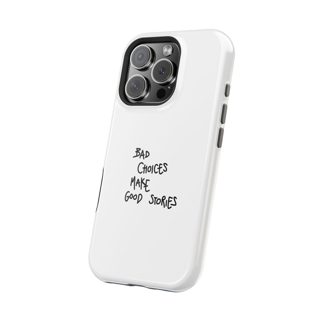 Bad Choices Make Good Stories Impact-Resistant iPhone Case
