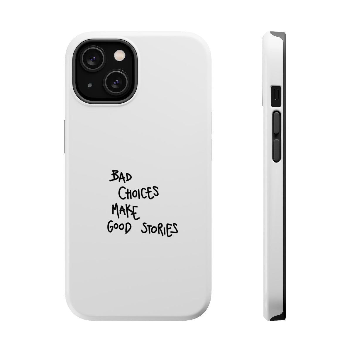 Bad Choices Make Good Stories Impact-Resistant iPhone Case