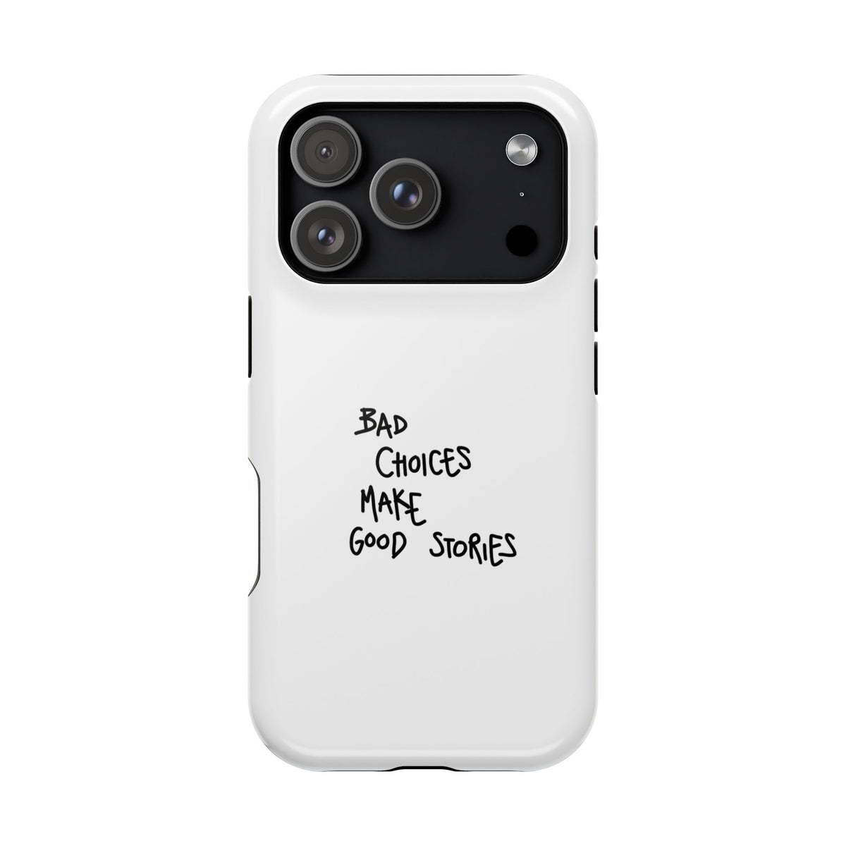 Bad Choices Make Good Stories Impact-Resistant iPhone Case
