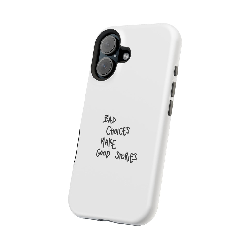 Bad Choices Make Good Stories Impact-Resistant iPhone Case