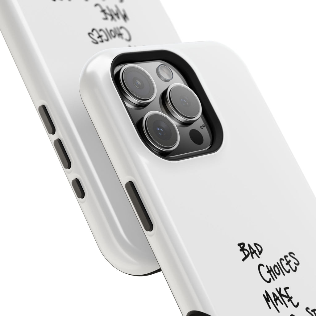 Bad Choices Make Good Stories Impact-Resistant iPhone Case