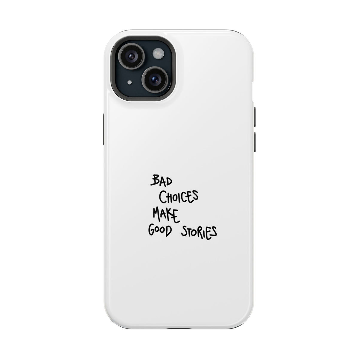 Bad Choices Make Good Stories Impact-Resistant iPhone Case