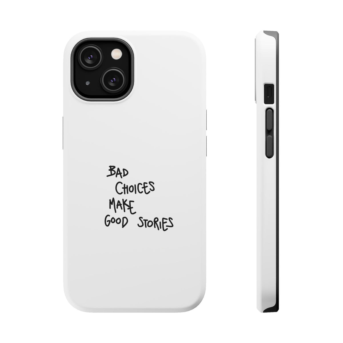 Bad Choices Make Good Stories Impact-Resistant iPhone Case