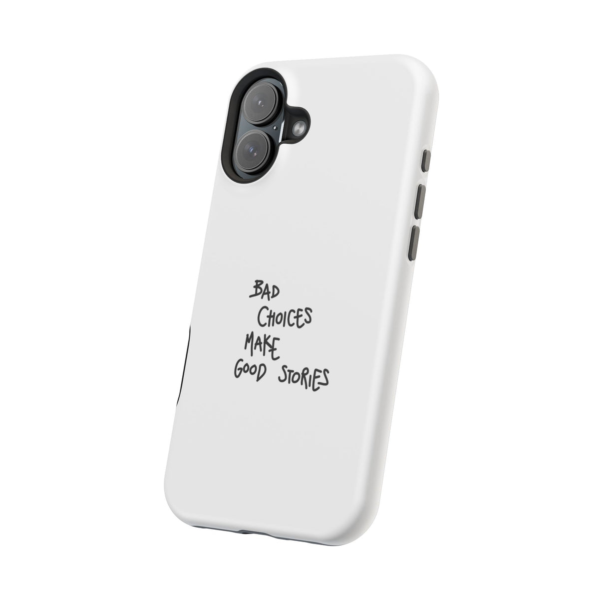 Bad Choices Make Good Stories Impact-Resistant iPhone Case