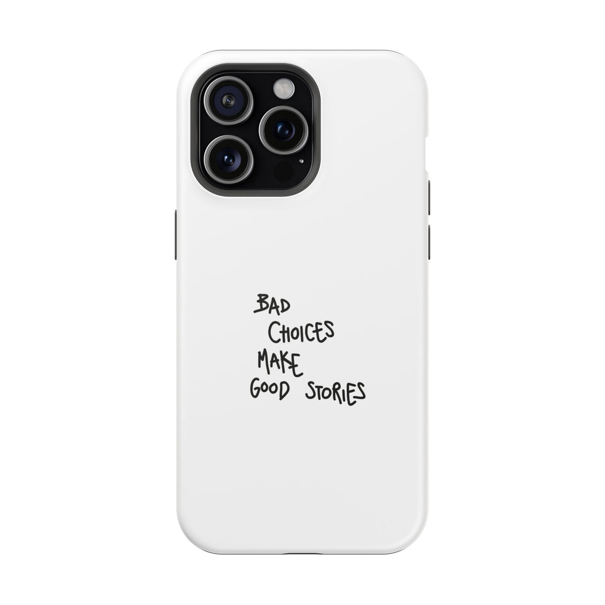 Bad Choices Make Good Stories Impact-Resistant iPhone Case