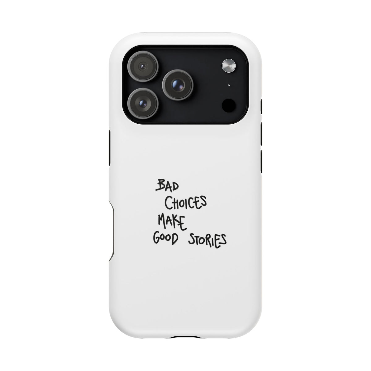 Bad Choices Make Good Stories Impact-Resistant iPhone Case