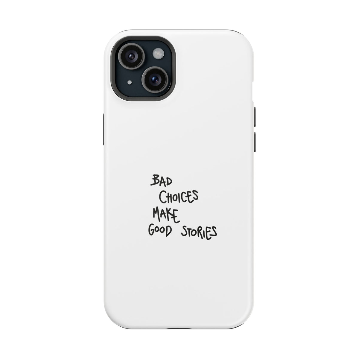 Bad Choices Make Good Stories Impact-Resistant iPhone Case