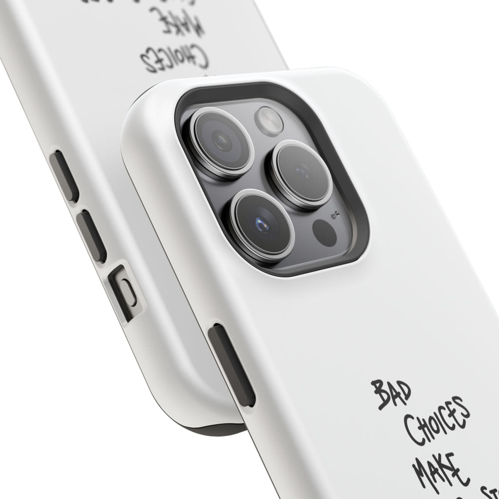 Bad Choices Make Good Stories Impact-Resistant iPhone Case