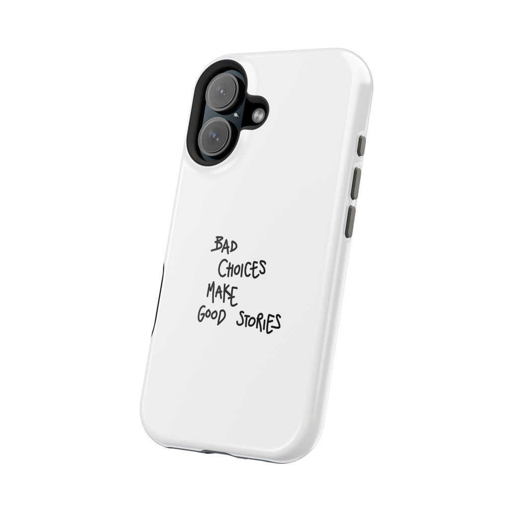 Bad Choices Make Good Stories Impact-Resistant iPhone Case