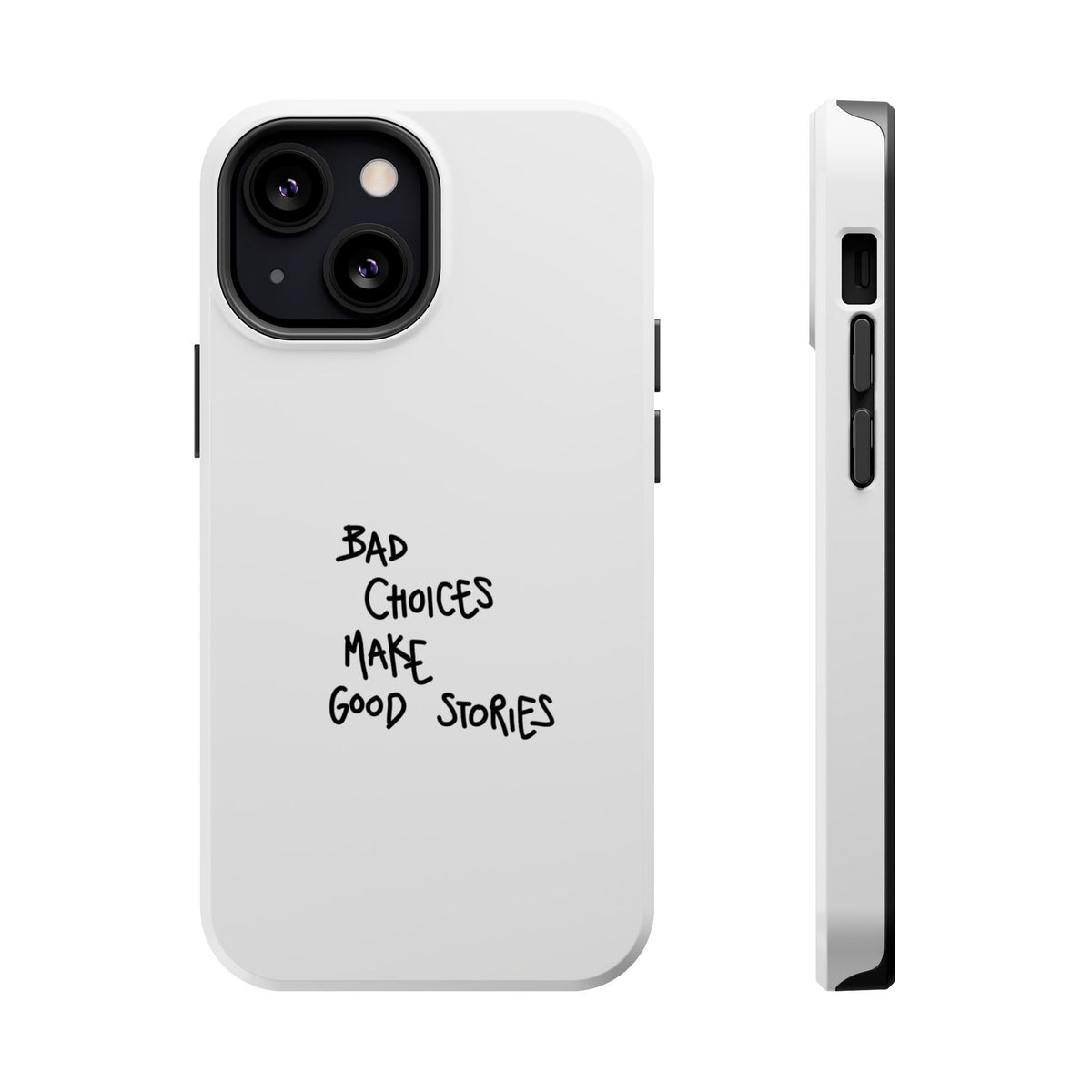 Bad Choices Make Good Stories Impact-Resistant iPhone Case