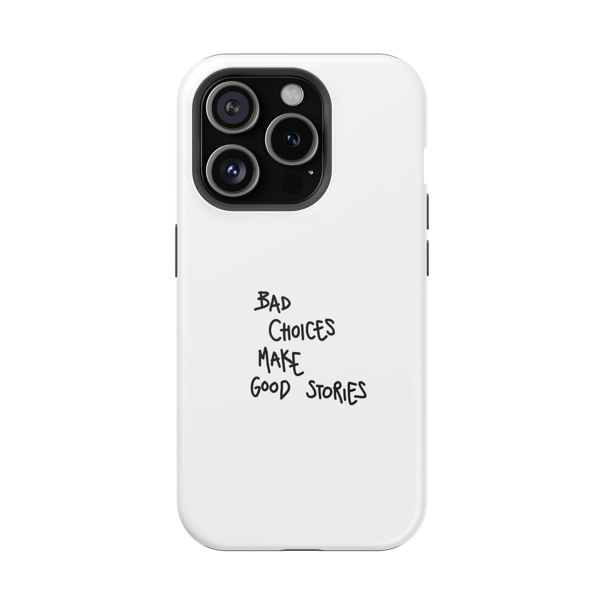 Bad Choices Make Good Stories Impact-Resistant iPhone Case