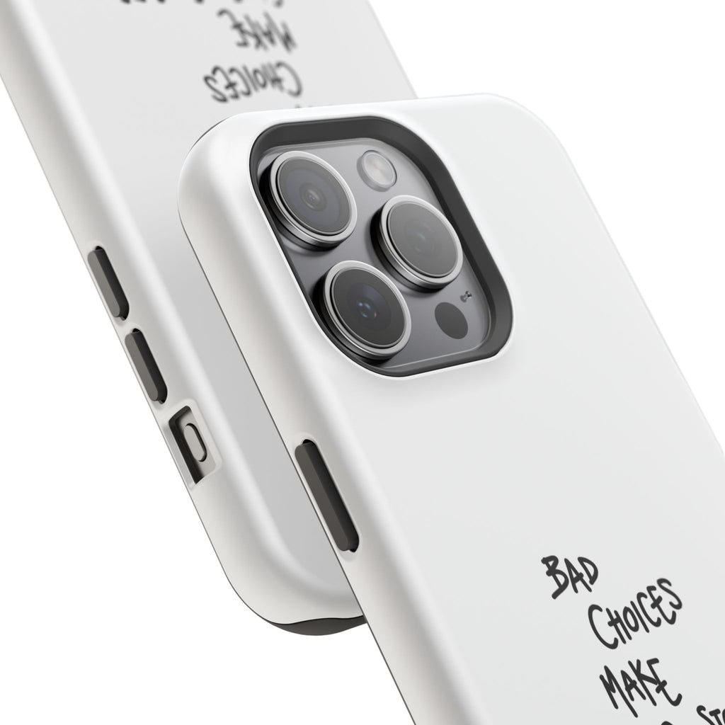 Bad Choices Make Good Stories Impact-Resistant iPhone Case