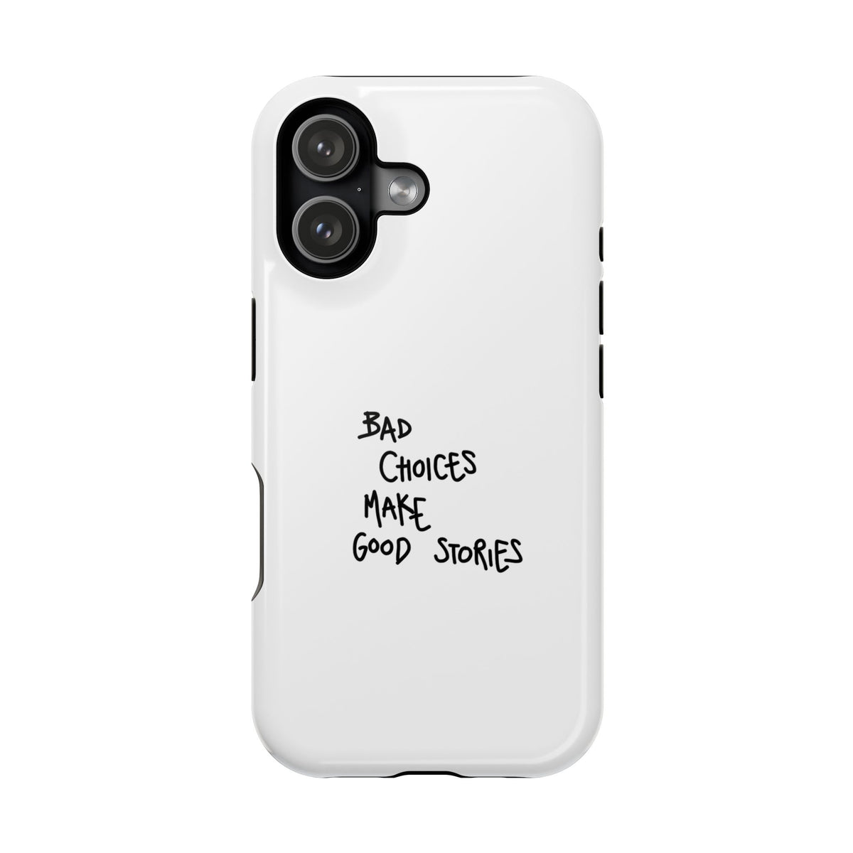 Bad Choices Make Good Stories Impact-Resistant iPhone Case