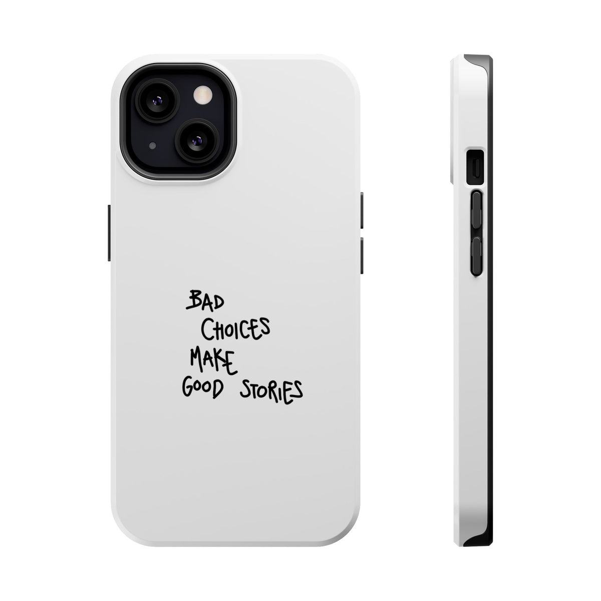 Bad Choices Make Good Stories Impact-Resistant iPhone Case