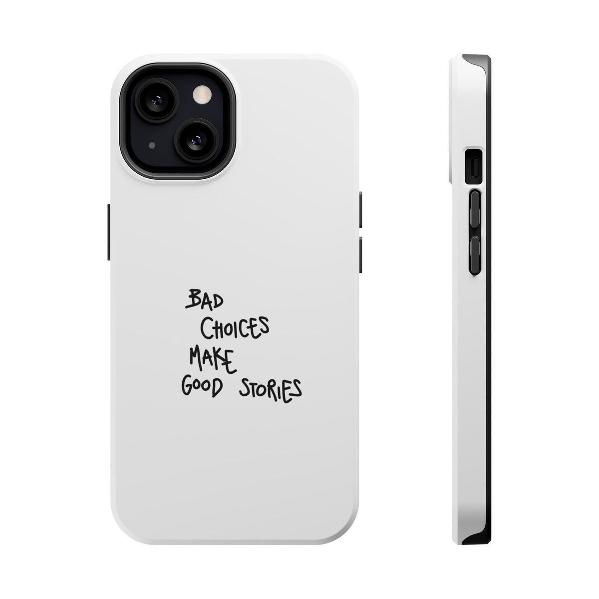 Bad Choices Make Good Stories Impact-Resistant iPhone Case