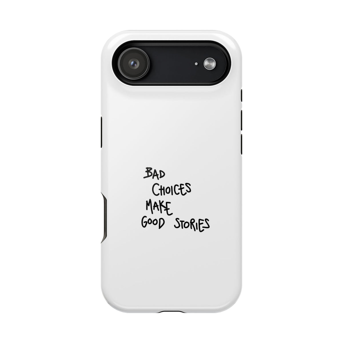 Bad Choices Make Good Stories Impact-Resistant iPhone Case