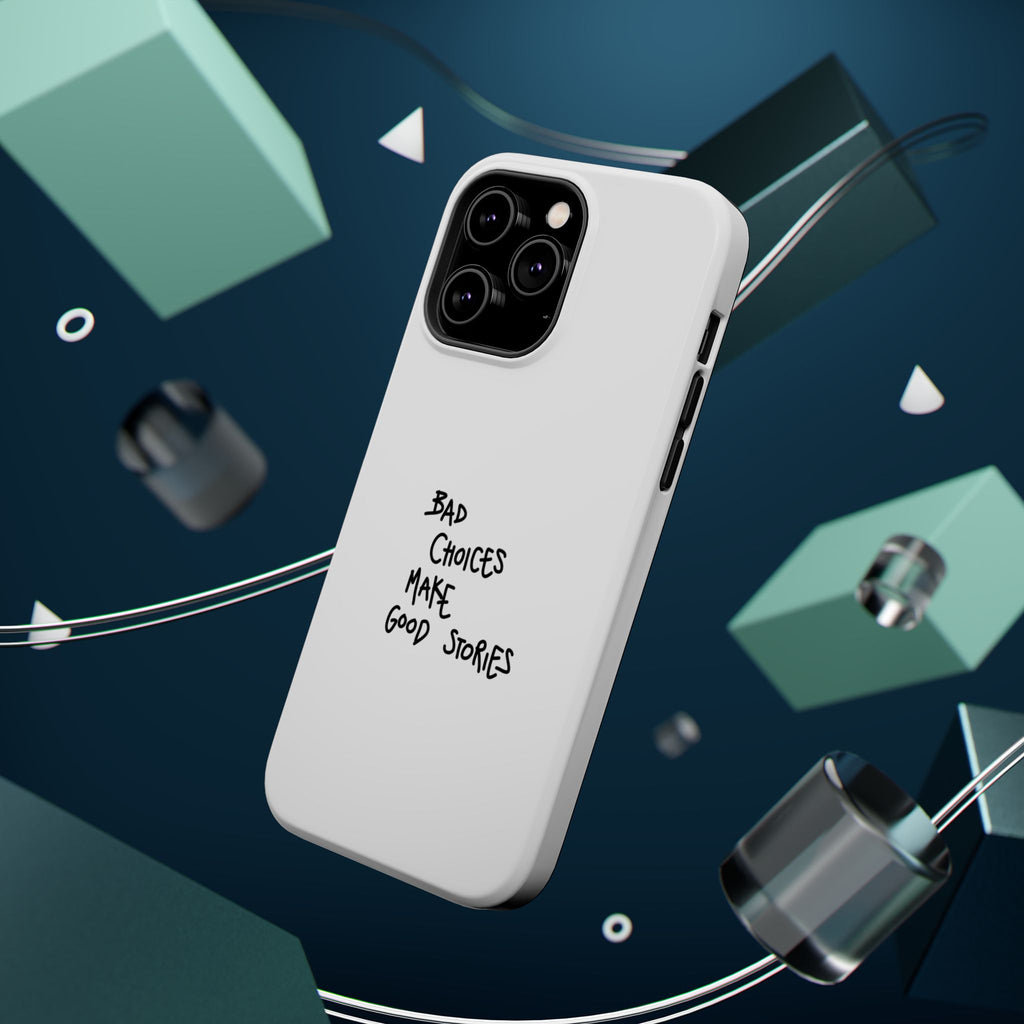 Bad Choices Make Good Stories Impact-Resistant iPhone Case