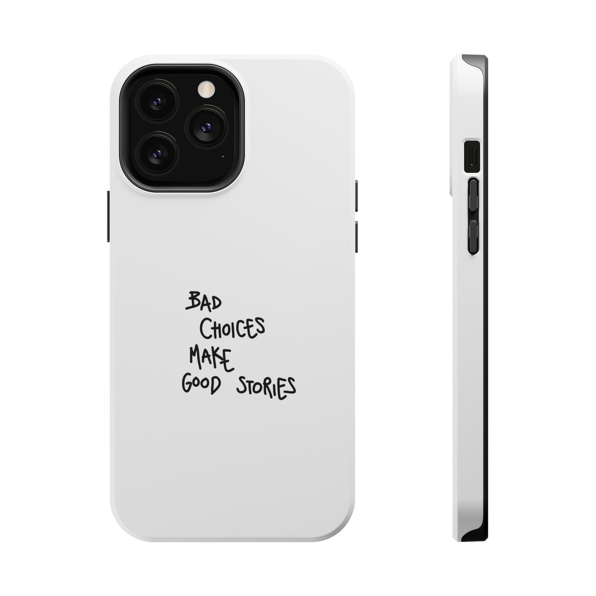 Bad Choices Make Good Stories Impact-Resistant iPhone Case