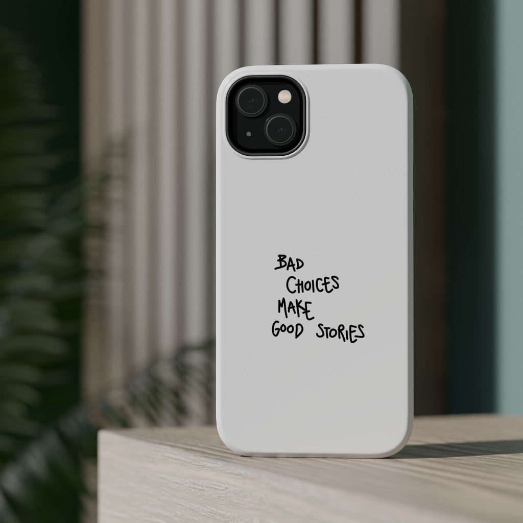 Bad Choices Make Good Stories Impact-Resistant iPhone Case