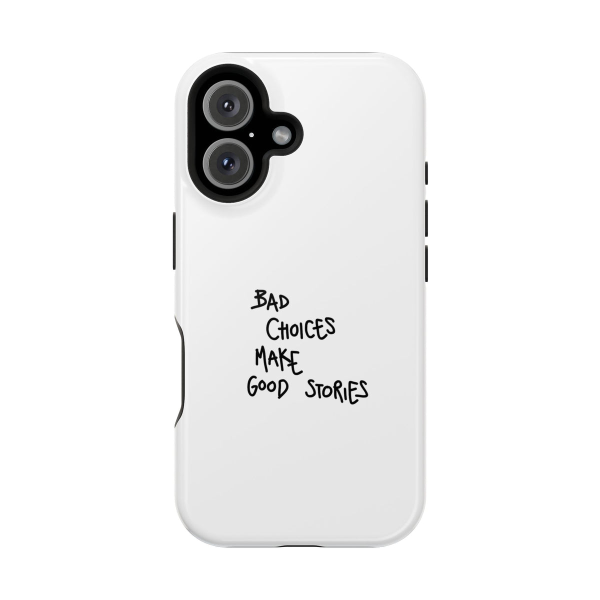Bad Choices Make Good Stories Impact-Resistant iPhone Case