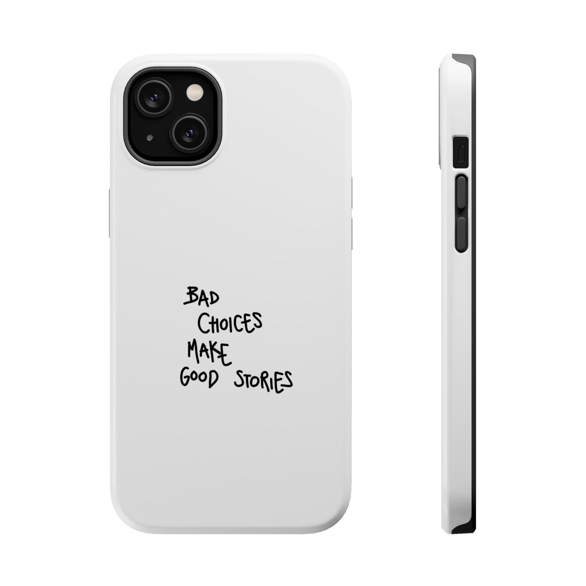 Bad Choices Make Good Stories Impact-Resistant iPhone Case