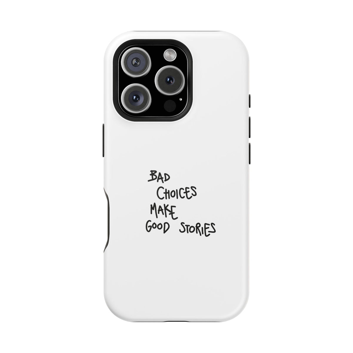 Bad Choices Make Good Stories Impact-Resistant iPhone Case