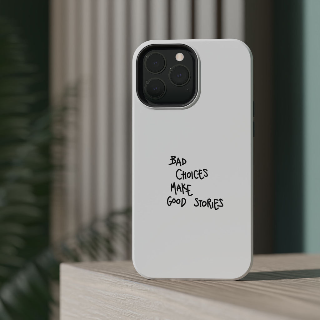 Bad Choices Make Good Stories Impact-Resistant iPhone Case