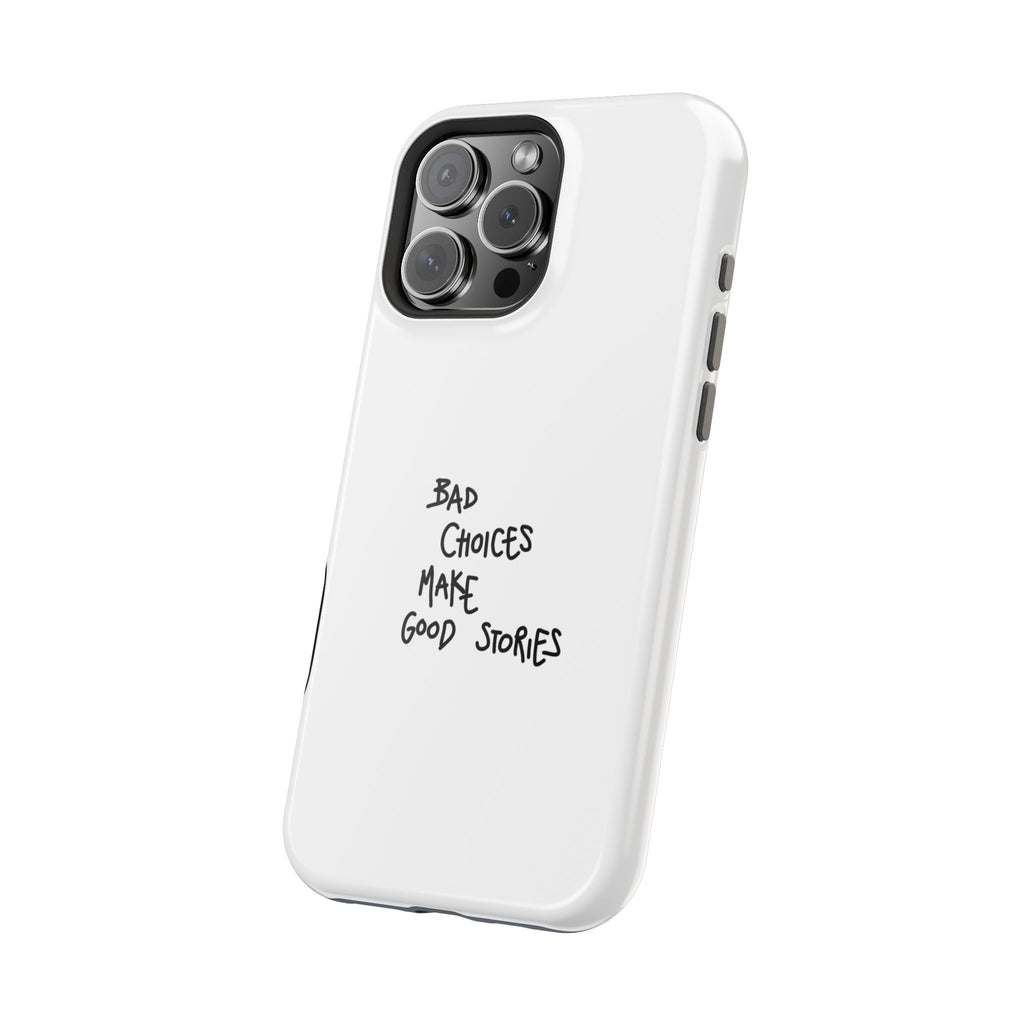 Bad Choices Make Good Stories Impact-Resistant iPhone Case